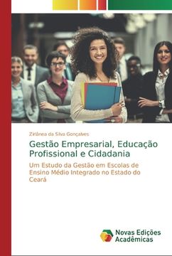 portada Gestão Empresarial, Educação Profissional e Cidadania: Um Estudo da Gestão em Escolas de Ensino Médio Integrado no Estado do Ceará (in Portuguese)