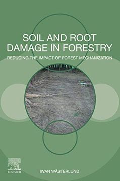 portada Soil and Root Damage in Forestry: Reducing the Impact of Forest Mechanization (in English)