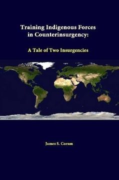 portada Training Indigenous Forces In Counterinsurgency: A Tale Of Two Insurgencies