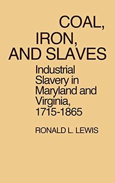portada Coal, Iron, and Slaves: Industrial Slavery in Maryland and Virginia, 1715-1865 (Contributions in Political Science) 