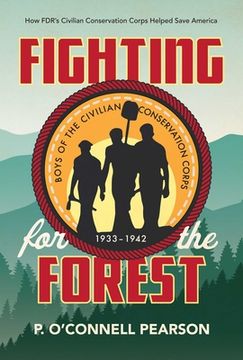 portada Fighting for the Forest: How Fdr's Civilian Conservation Corps Helped Save America (en Inglés)