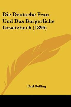 portada Die Deutsche Frau Und Das Burgerliche Gesetzbuch (1896) (in German)