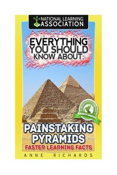 portada Everything You Should Know About: Painstaking Pyramids Faster Learning Facts (in English)