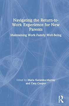 portada Navigating the Return-To-Work Experience for new Parents: Maintaining Work-Family Well-Being (en Inglés)