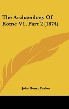 portada the archaeology of rome v1, part 2 (1874) (en Inglés)