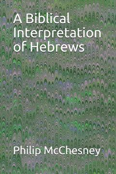 portada A Biblical Interpretation of Hebrews (en Inglés)