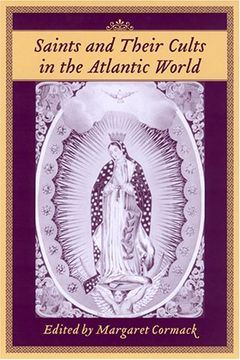 portada Saints and Their Cults in the Atlantic World (Carolina Lowcountry & the Atlantic World) (en Inglés)