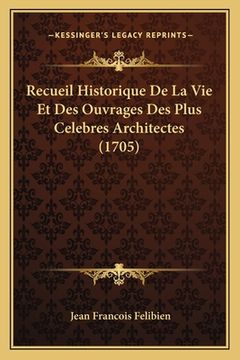 portada Recueil Historique De La Vie Et Des Ouvrages Des Plus Celebres Architectes (1705) (en Francés)