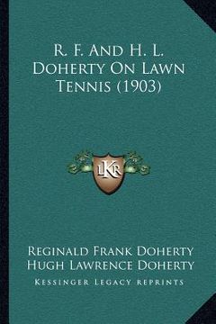 portada r. f. and h. l. doherty on lawn tennis (1903) (en Inglés)