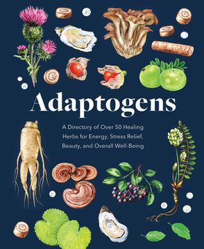 portada Adaptogens: A Directory of Over 50 Healing Herbs for Energy, Stress Relief, Beauty, and Overall Well-Being (Everyday Wellbeing) (in English)