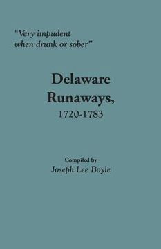 portada Very Impudent When Drunk or Sober: Delaware Runaways, 1720-1783 (en Inglés)