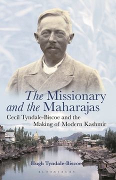 portada The Missionary and the Maharajas: Cecil Tyndale-Biscoe and the Making of Modern Kashmir (en Inglés)