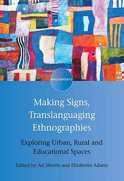 portada Making Signs, Translanguaging Ethnographies: Exploring Urban, Rural and Educational Spaces (Encounters) (en Inglés)