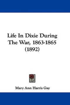 portada life in dixie during the war, 1863-1865 (1892) (en Inglés)