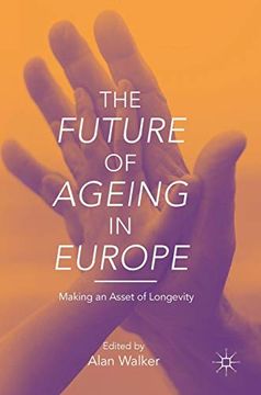 The Future of Ageing in Europe: Making an Asset of Longevity (en Inglés)