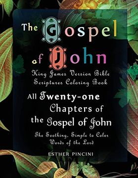 portada The Gospel of John: King James Version Bible Scriptures Coloring Book: All Twenty-One Chapters of the Gospel of John: The Soothing, Simple to Color Words of the Lord 