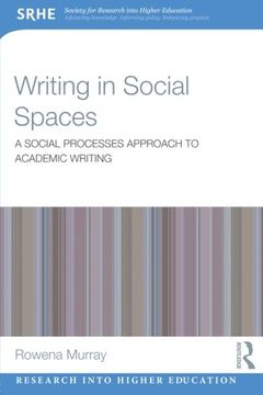 portada Writing in Social Spaces: A Social Processes Approach to Academic Writing (Research Into Higher Education) 