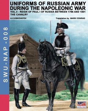 portada Uniforms of Russian army during the Napoleonic war vol.3: The cavalry: Volume 8 (Soldiers, Weapons & Uniforms NAP)