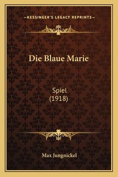 portada Die Blaue Marie: Spiel (1918) (en Alemán)