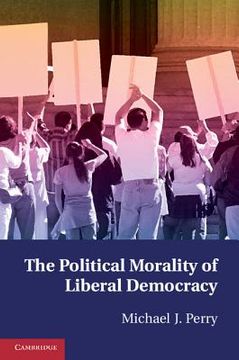 portada The Political Morality of Liberal Democracy (en Inglés)