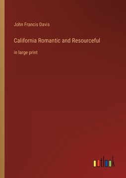 portada California Romantic and Resourceful: in large print 