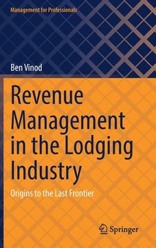 portada Revenue Management in the Lodging Industry: Origins to the Last Frontier (en Inglés)