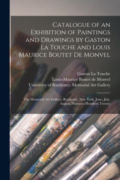 portada Catalogue of an Exhibition of Paintings and Drawings by Gaston La Touche and Louis Maurice Boutet De Monvel: the Memorial Art Gallery, Rochester, New