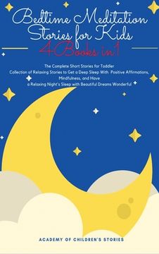 portada Bedtime Meditation Stories for Kids: 4 Books in 1: The Complete Short Stories for Toddler Collection of Relaxing Stories to Get a Deep Sleep With Posi (en Inglés)