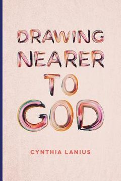 portada Drawing Nearer To God: Women's Bible Study (en Inglés)