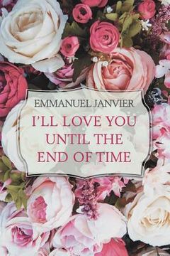 portada I'Ll Love You Until the End of Time (en Inglés)
