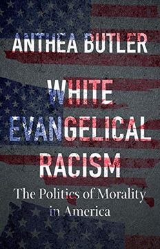 portada White Evangelical Racism: The Politics of Morality in America (a Ferris and Ferris Book) (en Inglés)