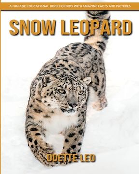 portada Snow Leopard: A Fun and Educational Book for Kids with Amazing Facts and Pictures (en Inglés)