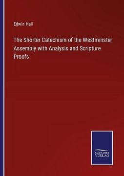 portada The Shorter Catechism of the Westminster Assembly With Analysis and Scripture Proofs (en Inglés)