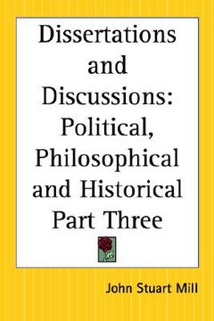 portada dissertations and discussions: political, philosophical and historical part three (in English)