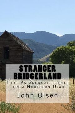portada Stranger Bridgerland: True Paranormal stories from Northern Utah 