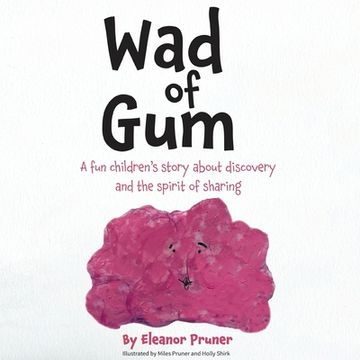 portada Wad of Gum: A fun children's story about discovery and the spirit of sharing (en Inglés)