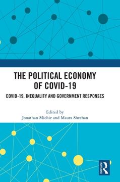 portada The Political Economy of Covid-19: Covid-19, Inequality and Government Responses (en Inglés)