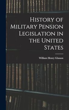portada History of Military Pension Legislation in the United States (in English)