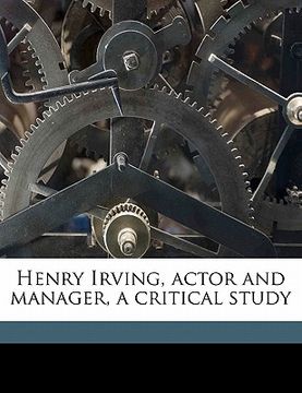 portada henry irving, actor and manager, a critical study