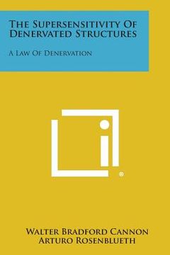portada The Supersensitivity Of Denervated Structures: A Law Of Denervation (en Inglés)