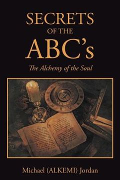 portada SECRETS OF THE ABC's: The Alchemy of the Soul (en Inglés)