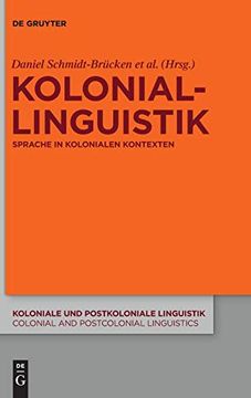 portada Koloniallinguistik: Sprache in Kolonialen Kontexten (Koloniale und Postkoloniale Linguistik (en Alemán)