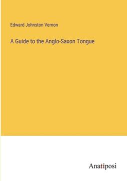 portada A Guide to the Anglo-Saxon Tongue