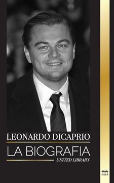 portada Leonardo DiCaprio: La biografía de un actor legendario, productor de cine y mensajero de la paz (in Spanish)