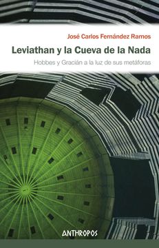 portada Leviathan y la Cueva de la Nada: Hobbes y Gracián a la luz de sus Metáforas (Autores, Textos y Temas. Ciencias Sociales) (in Spanish)