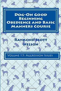 portada Dog-On Good Beginning Obedience and Basic Manners Course Volume 15: Volume 15: Aggression Issues (in English)