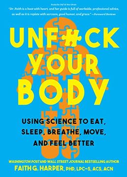 portada Unfuck Your Body: Using Science to Eat, Sleep, Breathe, Move, and Feel Better (5-Minute Therapy) (en Inglés)
