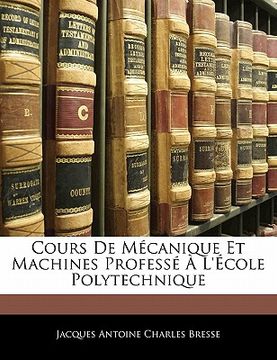 portada Cours De Mécanique Et Machines Professé À L'école Polytechnique (en Francés)