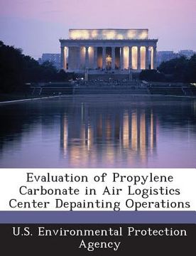 portada Evaluation of Propylene Carbonate in Air Logistics Center Depainting Operations (en Inglés)