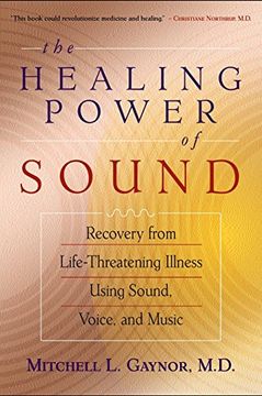 portada The Healing Power of Sound: Recovery From Life-Threatening Illness Using Sound, Voice, and Music (in English)